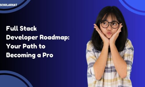 Full Stack Developer Roadmap: Your Path to Becoming a Pro