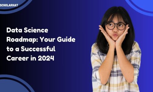 Data Science Roadmap: Your Guide to a Successful Career in 2024