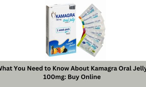 What You Need to Know About Kamagra Oral Jelly 100mg: Buy Online