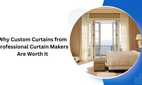 Why Custom Curtains from Professional Curtain Makers Are Worth It