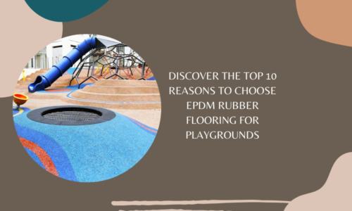 Discover the Top 10 Reasons to Choose EPDM Rubber Flooring for Playgrounds