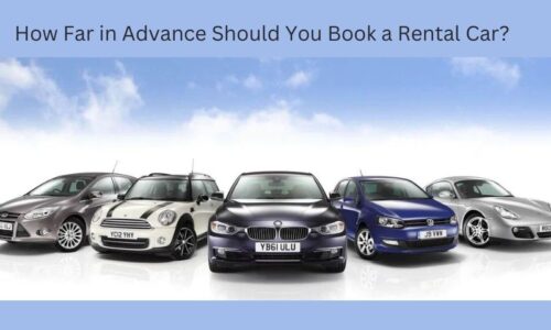 How Far in Advance Should You Book a Rental Car?