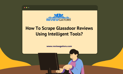 How To Scrape Glassdoor Reviews Using Intelligent Tools?