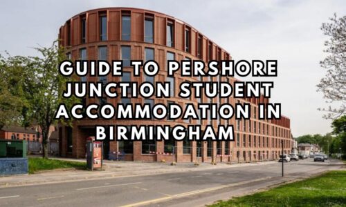 The Complete Guide to Pershore Junction Student Accommodation in Birmingham