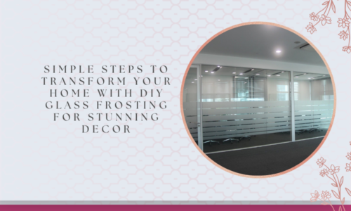 Simple Steps to Transform Your Home with DIY Glass Frosting for Stunning Decor