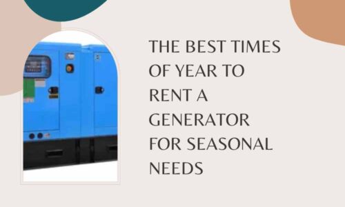 The Best Times of Year to Rent a Generator for Seasonal Needs