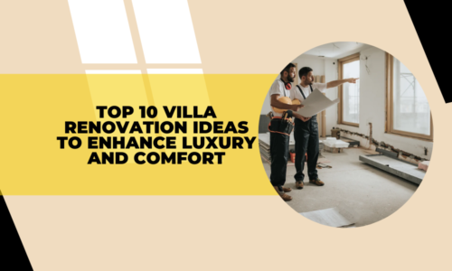 Top 10 Villa Renovation Ideas to Enhance Luxury and Comfort