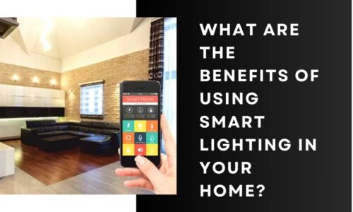 What Are the Benefits of Using Smart Lighting in Your Home?