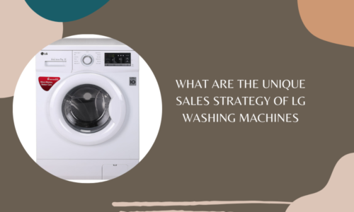 What are the Unique Sales Strategy of LG Washing Machines