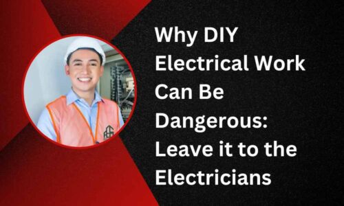 Why DIY Electrical Work Can Be Dangerous: Leave it to the Electricians